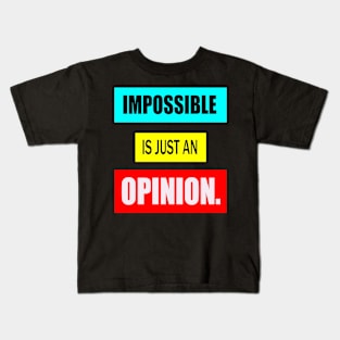 Impossible Is Just an Opinion Kids T-Shirt